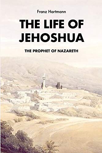 Stock image for The life of Jehoshua, the prophet of Nazareth: An Occult Study and a Key to the Bible Containing the History of an Initiate for sale by Ergodebooks