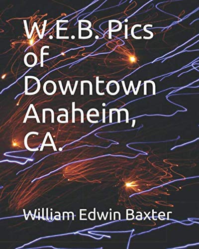 Stock image for W.E.B. Pics of Downtown Anaheim, CA. for sale by Revaluation Books