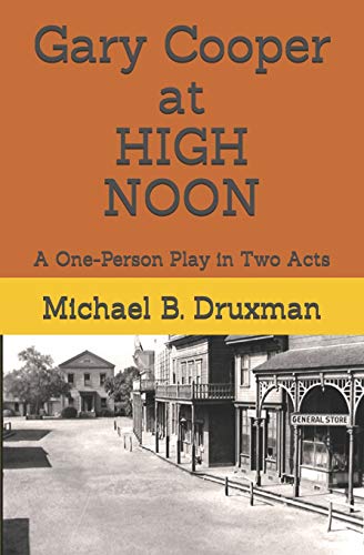 Stock image for Gary Cooper at HIGH NOON: A One-Person Play in Two Acts (Paperback) for sale by Book Depository International