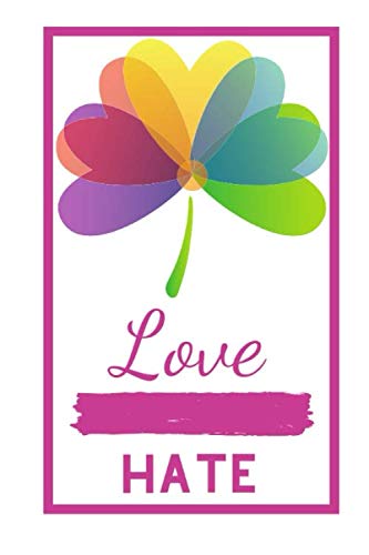 Stock image for Love Hate: Love over Hate Lined Journal 6X9 Inspiring Thought and Quote Journal (Notebook, Diary, Prayer Journal, Journal for Christian Women, Gratitude, 1 Corinthians 13:13, Faith Hope and Love) for sale by Revaluation Books