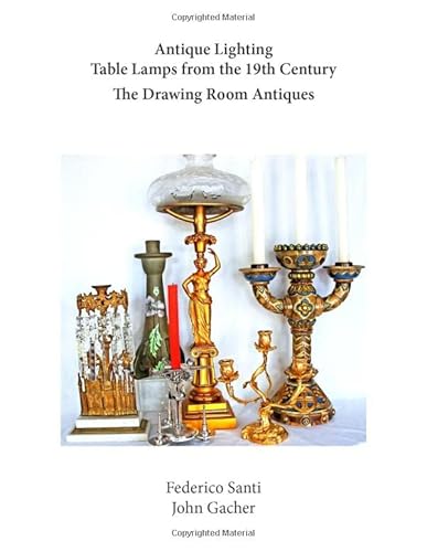 Imagen de archivo de Antique Lighting: Table Lamps from the 19th Century a la venta por Revaluation Books