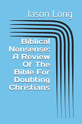 Imagen de archivo de Biblical Nonsense: A Review Of The Bible For Doubting Christians a la venta por Revaluation Books
