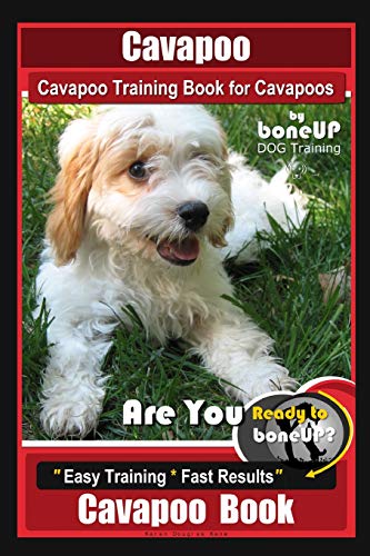 Stock image for Cavapoo, Cavapoo Training Book for Cavapoos, By BoneUP DOG Training: Are You Ready to Bone Up? Easy Training * Fast Results, Cavapoo Book for sale by WorldofBooks