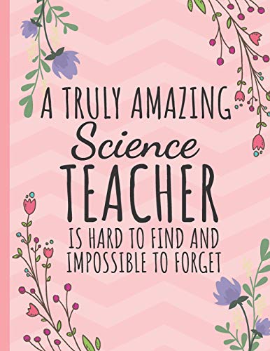 Stock image for A Truly Amazing Science Teacher: Great for Teacher Appreciation/Retirement/Thank You/Year End Gift (Notebooks for Teachers) for sale by SecondSale