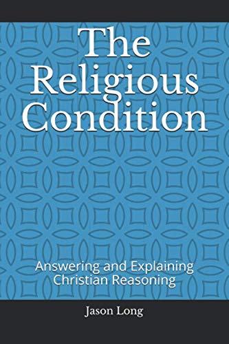 Imagen de archivo de The Religious Condition: Answering and Explaining Christian Reasoning a la venta por Revaluation Books