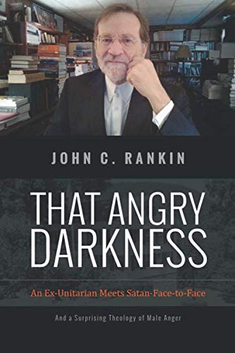 Stock image for That Angry Darkness: An Ex-Unitarian Meets Satan Face-to-Face for sale by ThriftBooks-Dallas