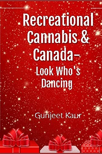 Imagen de archivo de Recreational Cannabis and Canada- Look Who's Dancing(c) !! a la venta por THE SAINT BOOKSTORE