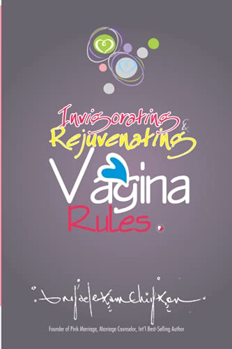 Imagen de archivo de Invigorating & Rejuvenating Vagina Rules: Discover How to Have a Healthy and Clean Vagina to Look Lovesomely Younger Even at 50. a la venta por Ria Christie Collections