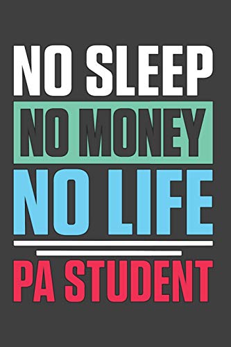 Stock image for No Sleep No Money No Life PA Student: College Ruled Journal - Blank Lined Notebook for sale by Revaluation Books