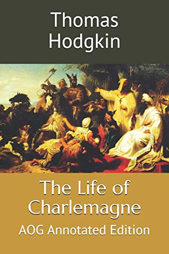 Stock image for The Life of Charlemagne: AOG Annotated Edition for sale by Revaluation Books