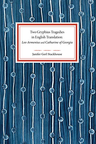 Beispielbild fr Two Gryphius Tragedies in English Translation: Leo Armenius and Catharine of Georgia zum Verkauf von WorldofBooks