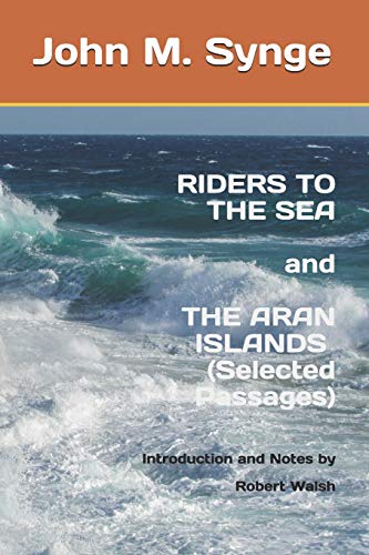 Stock image for Riders to the Sea and The Aran Islands (Selected Passages): Notes and Introduction by Robert Walsh for sale by Lucky's Textbooks