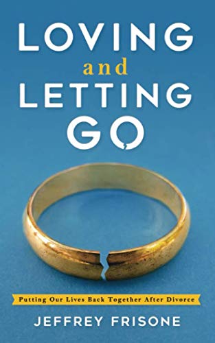 Stock image for Loving and Letting Go: Putting Our Lives Back Together After Divorce for sale by Your Online Bookstore