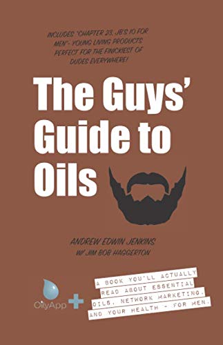 Stock image for The Guys' Guide to Oils: A Book You'll Actually Read About Essential Oils, Network Marketing, and Your Health- for Men (OilyApp+ Books You'll Actually Read) for sale by Orion Tech