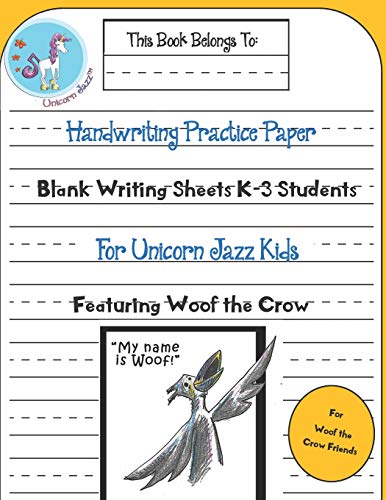 Beispielbild fr Handwriting Practice Paper: Blank Writing Sheets for Unicorn Jazz Kids Featuring Woof the Crow zum Verkauf von Revaluation Books