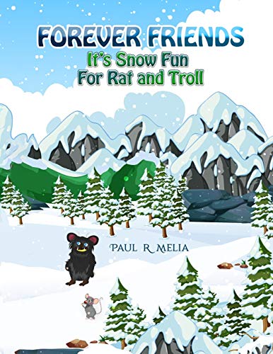 Imagen de archivo de FOREVER FRIENDS: It's Snow Fun For Rat and Troll: Fun Rhyming Bedtime Story/Picture Book/Beginner Reader/Early Learner (for ages 2-8) Magical . Rat and Troll's Magical Adventures Series) a la venta por Lucky's Textbooks