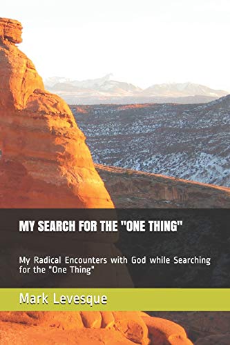Stock image for MY SEARCH FOR THE "ONE THING": My Radical Encounters with God while Searching for the "One Thing" for sale by SecondSale