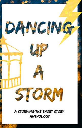 Beispielbild fr Dancing Up a Storm: A Storming the Short Story Anthology zum Verkauf von Revaluation Books