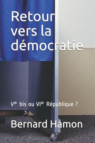 Beispielbild fr Retour vers la dmocratie: V bis ou VI Rpublique zum Verkauf von Revaluation Books