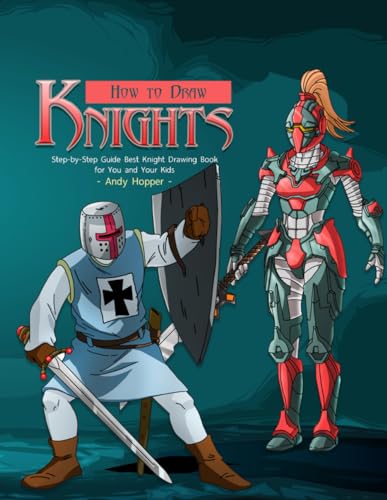 9781070487670: How to Draw Knights Step-by-Step Guide: Best Knight Drawing Book for You and Your Kids
