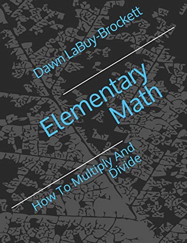 Imagen de archivo de Elementary Math: How To Multiply And Divide a la venta por Lucky's Textbooks