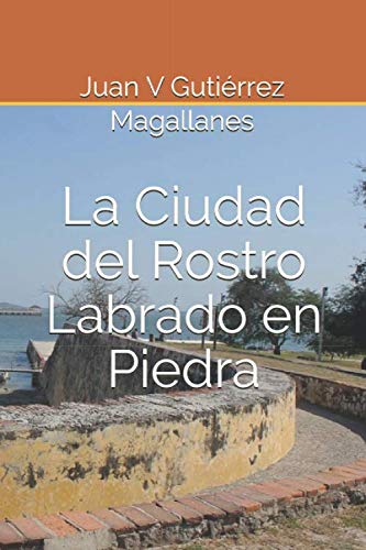 Imagen de archivo de La Ciudad del Rostro Labrado en Piedra (Spanish Edition) a la venta por ThriftBooks-Dallas