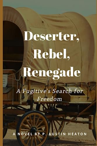 Beispielbild fr DESERTER, REBEL, RENEGADE: A Fugitive's Search for Freedom zum Verkauf von BooksRun