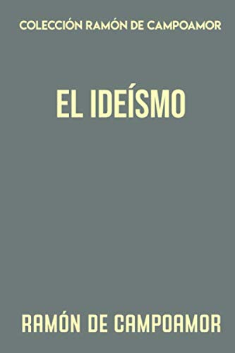 Stock image for Coleccin Ramn de Campoamor. El idesmo for sale by Revaluation Books