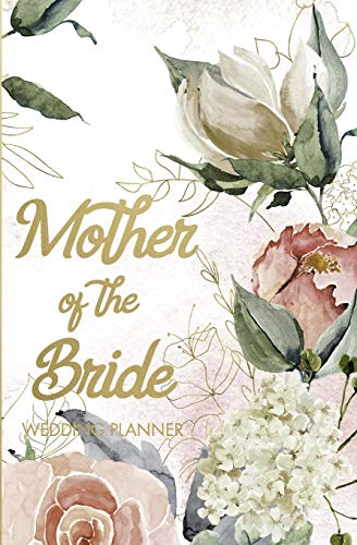 Stock image for Mother of the Bride Wedding Planner : Wedding Planning Organizer with Detailed Worksheets, Budget Planner, Guest Lists, Seating Charts, Checklists and More to Help You Plan the Big Day! Small Convenient Size to Fit in Your Purse for sale by Better World Books