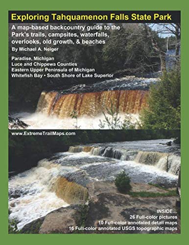 Stock image for Exploring Tahquamenon Falls State Park: A map-based, backcountry guide to the Park s trails, campsites, waterfalls, overlooks, old growth, & beaches for sale by Revaluation Books
