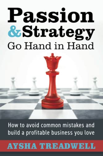 Stock image for Passion and Strategy Go Hand in Hand: How to avoid common mistakes and build a profitable business you love for sale by ThriftBooks-Dallas