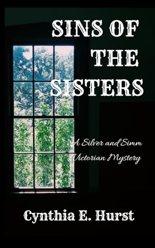 Stock image for Sins of the Sisters (Silver and Simm Victorian Mysteries) for sale by Revaluation Books