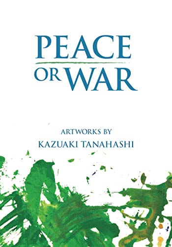 Beispielbild fr Peace or War : Artworks by Kazuaki Tanahashi zum Verkauf von Better World Books: West