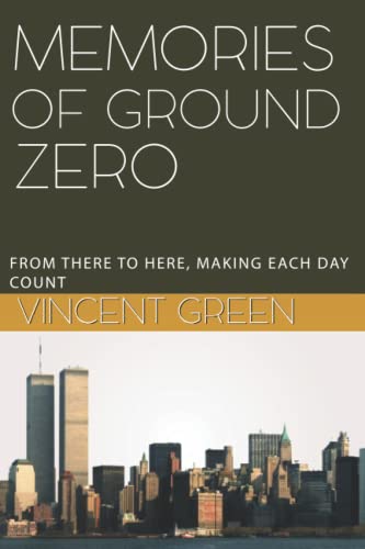 Stock image for Memories of Ground Zero: From There to Here, Making Each Day Count for sale by ThriftBooks-Atlanta