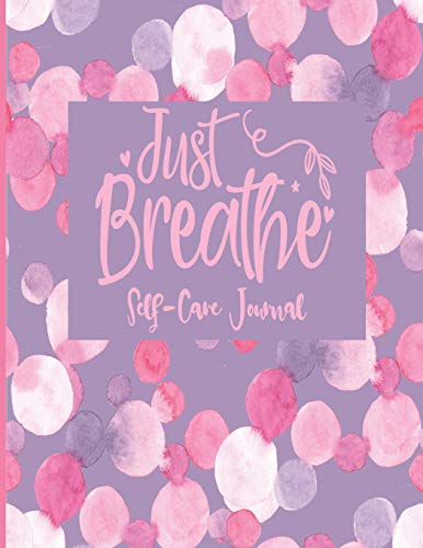 Beispielbild fr Just Breathe - Self-Care Journal: Self Care 3 Month Prompted Work Book - Daily Journaling Inspiration To Cultivate A Life Of Positivity, Balance, and Joy With A Year In Color Mood Tracker zum Verkauf von WorldofBooks