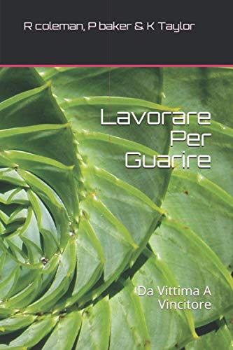 Beispielbild fr Lavorare Per Guarire: Da Vittima A Vincitore zum Verkauf von Revaluation Books