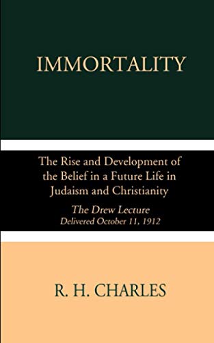 Imagen de archivo de Immortality: The Rise and Development of the Belief in a Future Life in Judaism and Christianity: The Drew Lecture: delivered October 11, 1912 a la venta por Red's Corner LLC