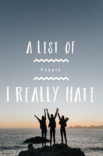 Stock image for A List Of People I Really Hate: Funny gift for misanthrope and real people hater you know for sale by Revaluation Books