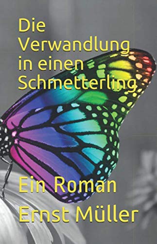 Beispielbild fr Die Verwandlung in einen Schmetterling: Ein Roman zum Verkauf von medimops