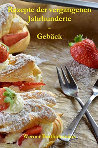 Beispielbild fr Rezepte der vergangenen Jahrhunderte - Gebck zum Verkauf von Revaluation Books