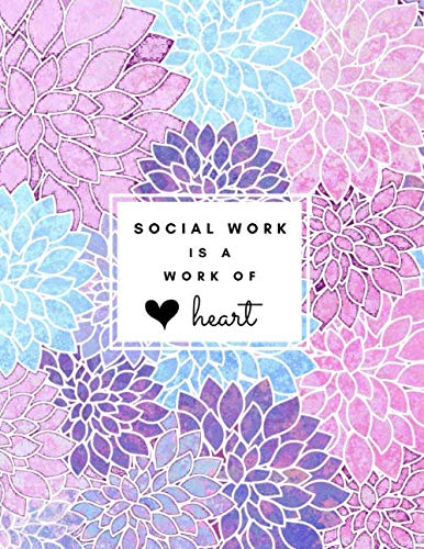 Stock image for Social Work is a Work of Heart: Large Floral Lined Notebook for sale by Ergodebooks