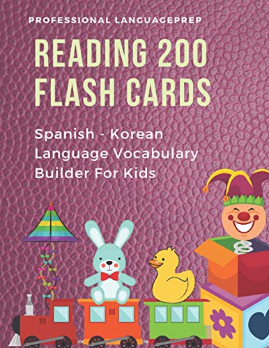 Beispielbild fr Reading 200 Flash Cards Spanish - Korean Language Vocabulary Builder For Kids: Practice Basic Sight Words list activities books to improve reading skills with pictures dictionary games for babies, toddlers, preschool, kindergarten and 1st, 2nd, 3rd grade. zum Verkauf von THE SAINT BOOKSTORE