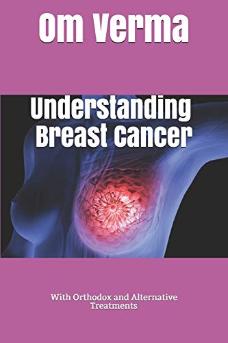 Stock image for Understanding Breast Cancer: With Orthodox and Alternative Treatments for sale by Y-Not-Books