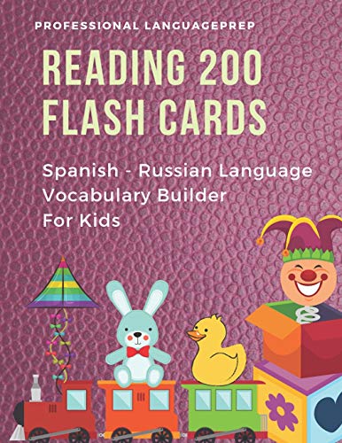 Beispielbild fr Reading 200 Flash Cards Spanish - Russian Language Vocabulary Builder For Kids: Practice Basic Sight Words list activities books to improve reading skills with pictures dictionary games for babies, toddlers, preschool, kindergarten and 1st, 2nd, 3rd grade zum Verkauf von THE SAINT BOOKSTORE