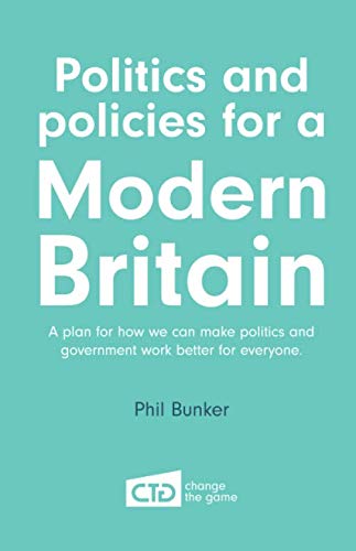 Imagen de archivo de Politics and policies for a modern Britain: Change-the-Game.uk a la venta por WorldofBooks
