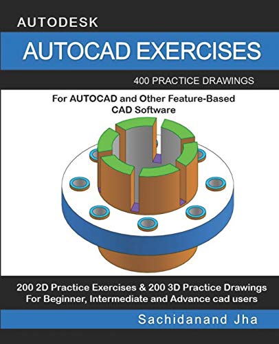 Stock image for AutoCAD Exercises: 400 Practice Drawings For AUTOCAD and Other Feature-Based CAD Software for sale by ThriftBooks-Dallas