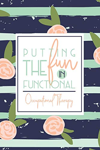Stock image for Putting The Fun In Functional Occupational Therapy: A Navy + Green OT Notebook | Gift For OT + Assistants for sale by SecondSale