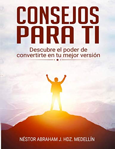 Stock image for Consejos para ti: Descubre el poder de convertirte en tu mejor versin for sale by Revaluation Books