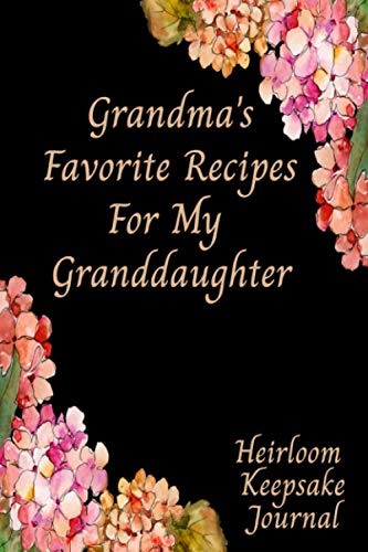 Imagen de archivo de Grandma's Favorite Recipes For My Granddaughter Heirloom Keepsake Journal: Blank Fill In Cookbook Recipe Journal a la venta por SecondSale