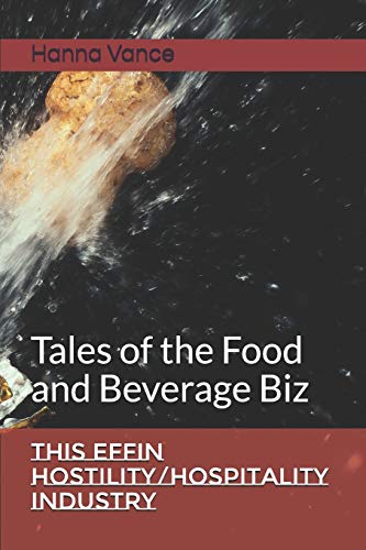 Stock image for This EFFIN Hostility/Hospitality Industry: Tales of the Food and Beverage Biz (1) for sale by Lucky's Textbooks